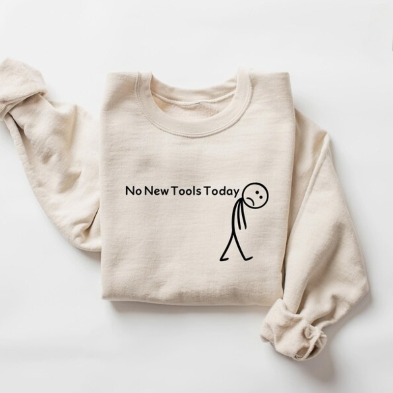 No New Tools Today Sweatshirt, - Office And Tech recension och pris