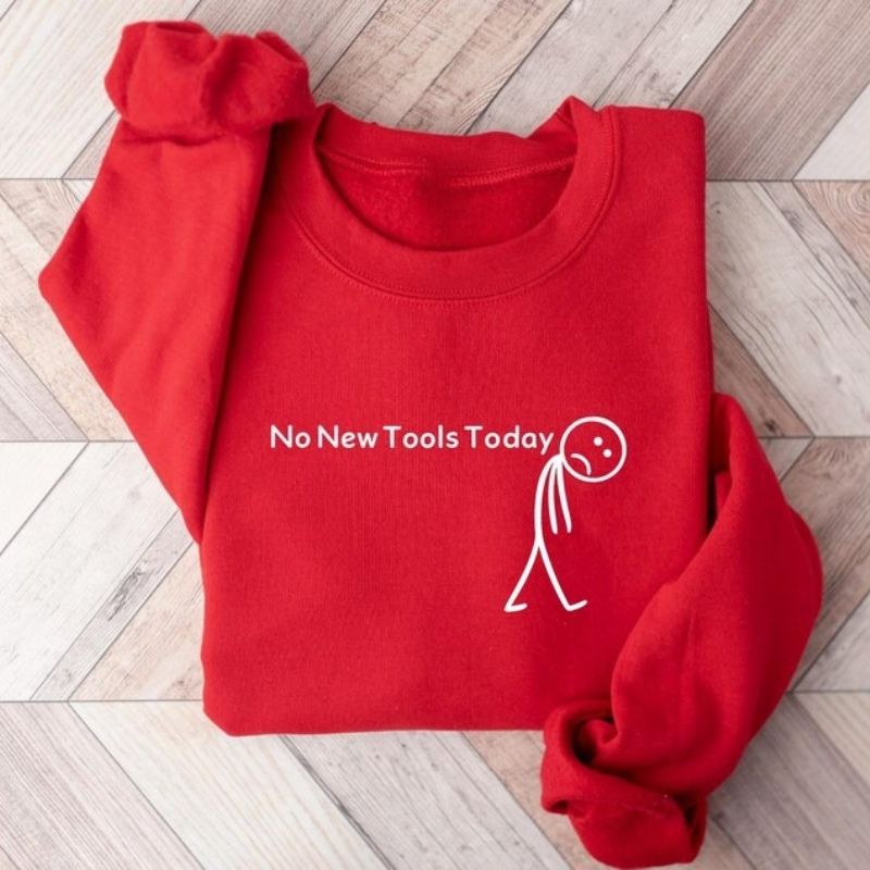 No New Tools Today Sweatshirt, - Office And Tech recension och pris
